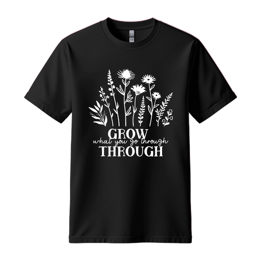 Grow What You Go Through T-Shirt | Inspirational Floral Quote Tee