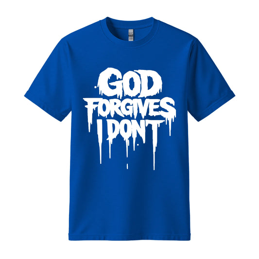 God Forgives I Dont | Custom Graphic T-Shirt | Streetwear Style | Unisex |